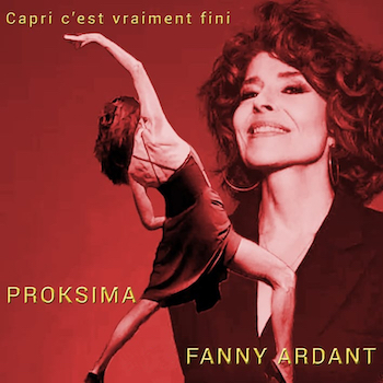 Capri c'est vraiment fini Proksima Fanny Ardant