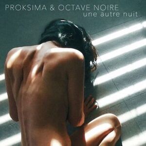 Pochette du single Une autre nuit de PROKSIMA avec Octave Noire